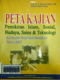 Peta kajian : Pemikiran Islam Budaya Sains & Teknologi Kumpulan Hasil-Hasil Penelitian tahun 2007